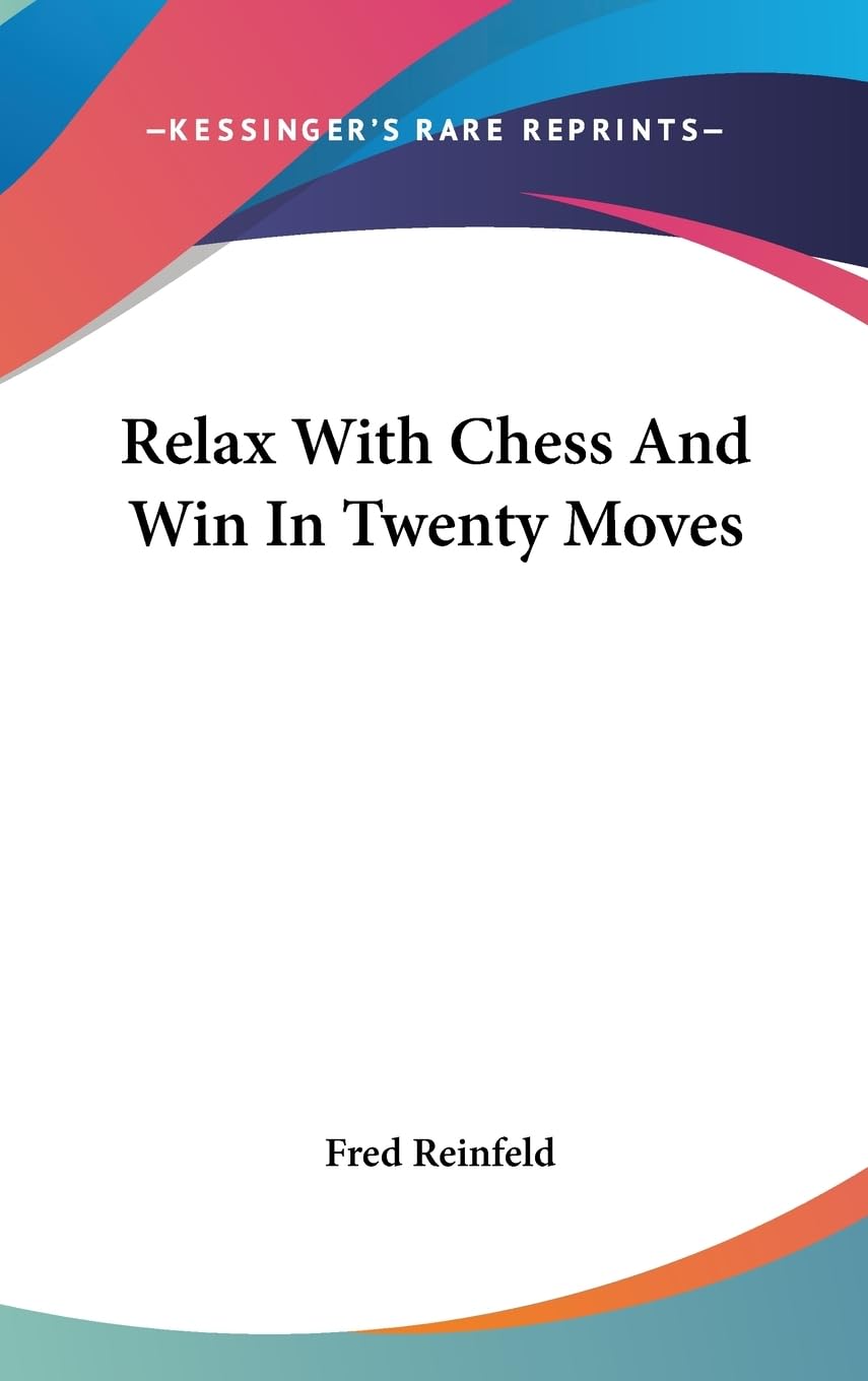 Relax With Chess And Win In Twenty Moves,New