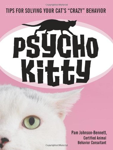 Psycho Kitty: Tips for Solving Your Cat's Crazy Behavior,New