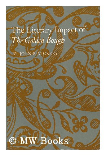 The Literary Impact of The Golden Bough (Princeton Legacy Library, 1696),Used