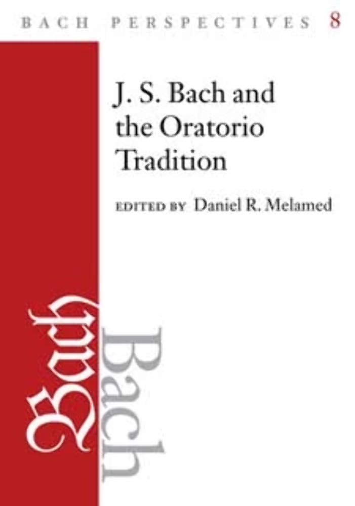 Bach Perspectives, Volume 8: J.S. Bach And The Oratorio Tradition (Volume 8),Used