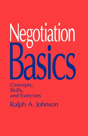 Negotiation Basics: Concepts, Skills, And Exercises,New