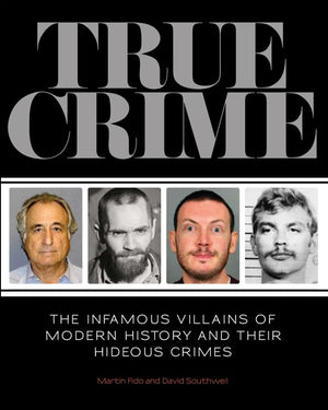 True Crime: The Infamous Villains of Modern History and Their Hideous Crimes,Used