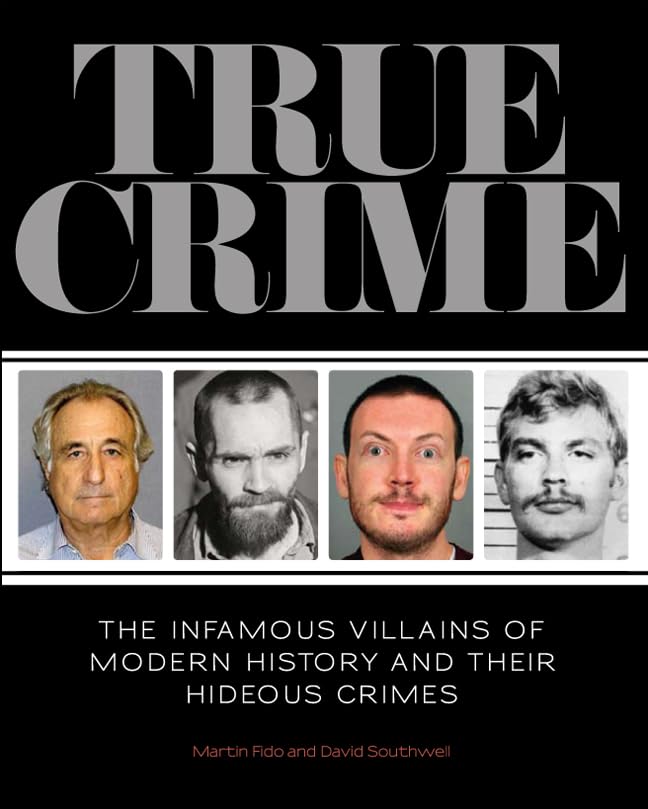 True Crime: The Infamous Villains of Modern History and Their Hideous Crimes,Used