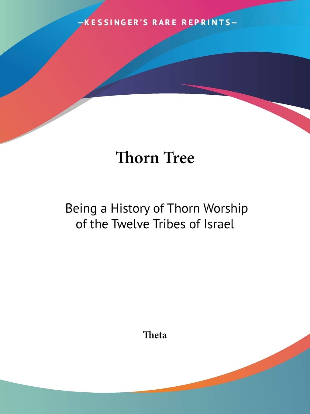 Thorn Tree: Being a History of Thorn Worship of the Twelve Tribes of Israel,Used