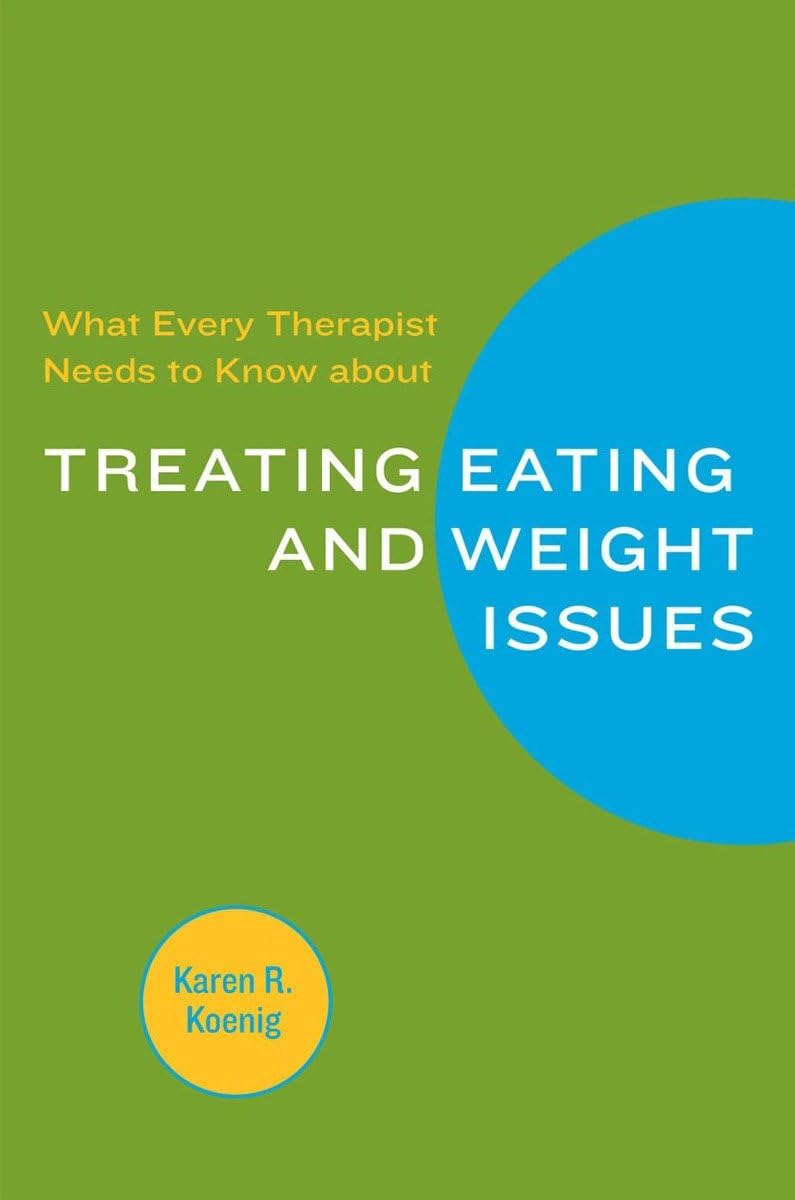 What Every Therapist Needs To Know About Treating Eating And Weight Issues