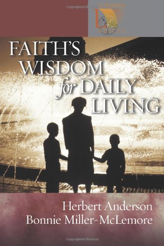 Faith'S Wisdom For Daily Living (Lutheran Voices),New