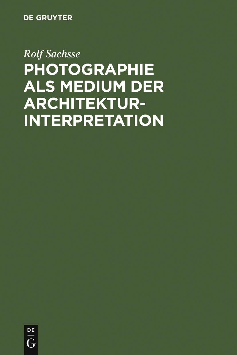 Photographie Als Medium Der Architekturinterpretation: Studien Zur Geschichte Der Deutschen Architekturphotographie Im 20. Jahrh,Used