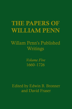 The Papers Of William Penn, Volume Five: William Penn'S Published Writings, 16601726 : An Interpretive Bibliography