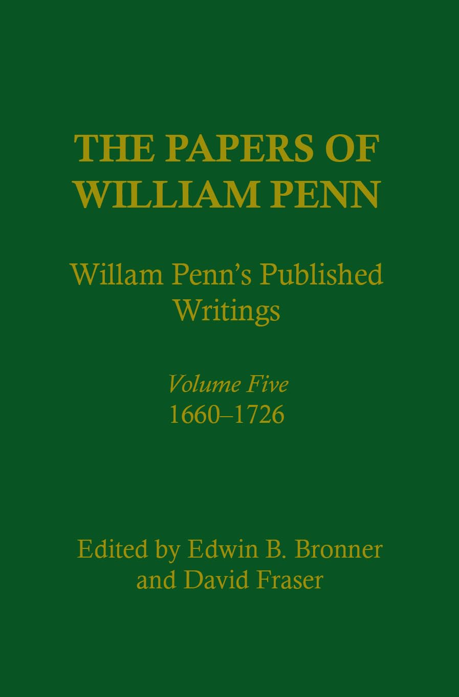 The Papers Of William Penn, Volume Five: William Penn'S Published Writings, 16601726 : An Interpretive Bibliography