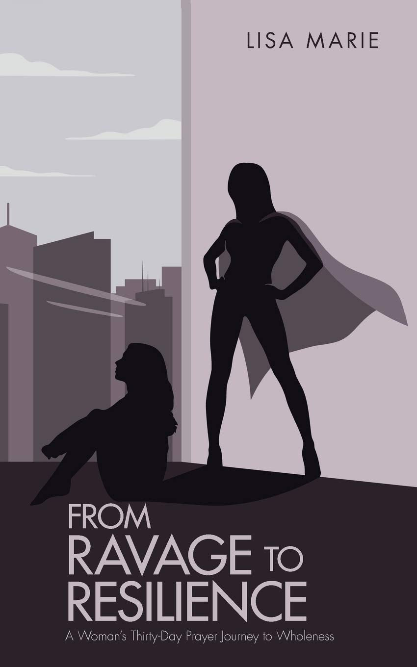 From Ravage to Resilience: A Woman's ThirtyDay Prayer Journey to Wholeness,Used