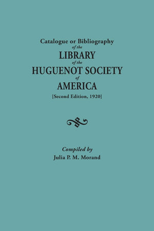 Catalogue or Bibliography of the Library of the Huguenot Society of America (Second Edition, 1920),Used