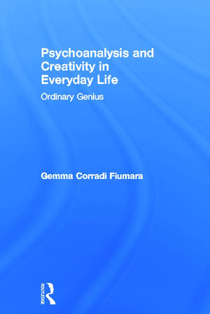 Psychoanalysis and Creativity in Everyday Life: Ordinary Genius,Used