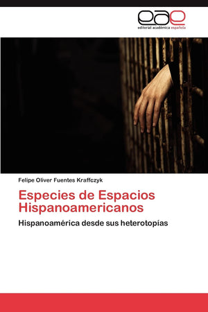 Especies de Espacios Hispanoamericanos: Hispanoamrica desde sus heterotopas (Spanish Edition),Used