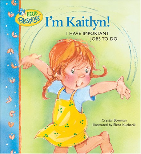 I'm Kaitlyn!: I have important jobs to do (Little Blessings),Used