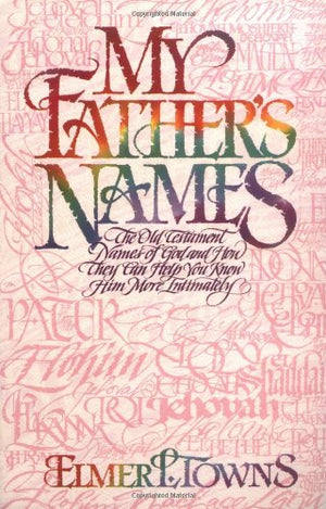 My Father's Names: The Old Testament Names of God and How They Can Help You Know Him More Intimately,Used