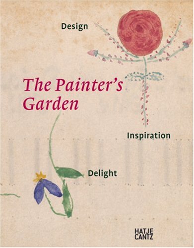 The Painter's Garden: Design, Inspiration, Delight,Used