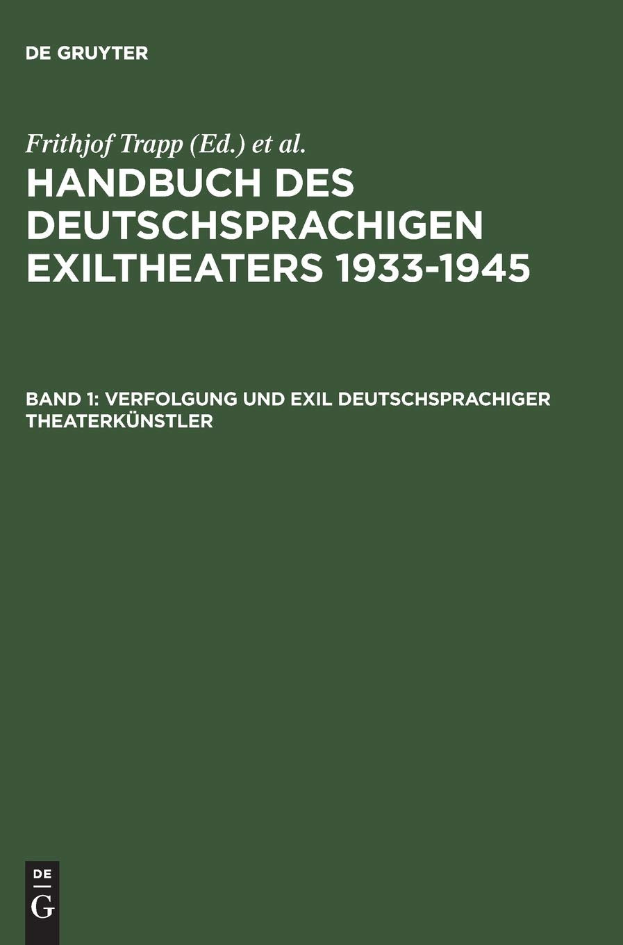 Verfolgung Und Exil Deutschsprachiger Theaterkunstler (Handbuch Des Deutschsprachigen Exiltheaters 19331945, Band 1) (German Ed,New