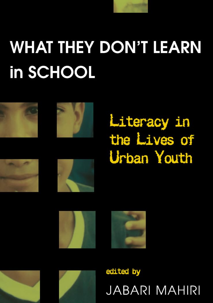 What They Dont Learn in School: Literacy in the Lives of Urban Youth (New Literacies and Digital Epistemologies),Used