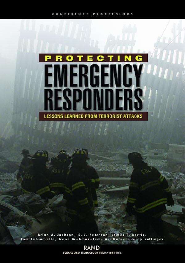 Protecting Emergency Responders: Lessons Learned From Terrorists Attacks,New