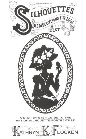 SilhouettesRediscovering the Lost Art: A StepByStep Guide to the Art of Silhouette Portraiture,Used