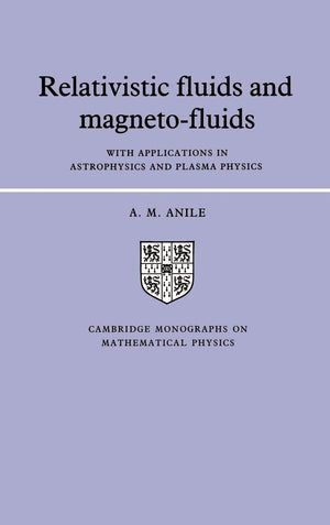 Relativistic Fluids and Magnetofluids: With Applications in Astrophysics and Plasma Physics (Cambridge Monographs on Mathematic,Used