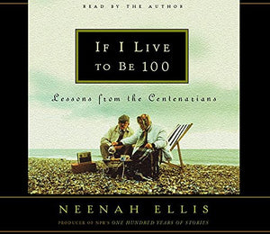 If I Live to Be 100: Lessons from the Centenarians,Used