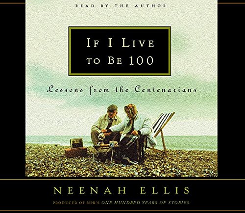 If I Live to Be 100: Lessons from the Centenarians,Used
