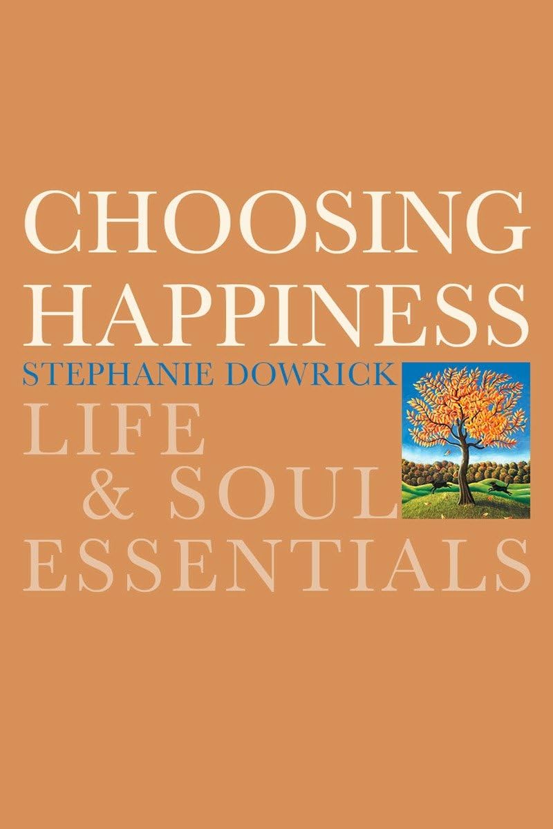 Choosing Happiness: Life and Soul Essentials,Used
