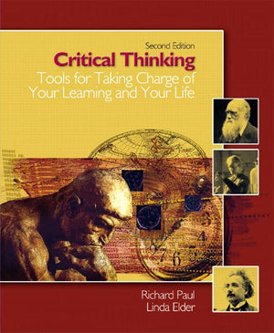 Critical Thinking: Tools For Taking Charge Of Your Learning And Your Life,New