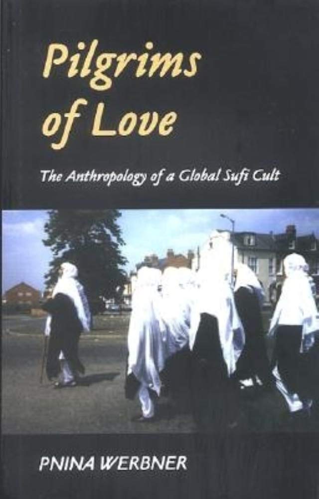 Pilgrims of Love: The Anthropology of a Global Sufi Cult,Used