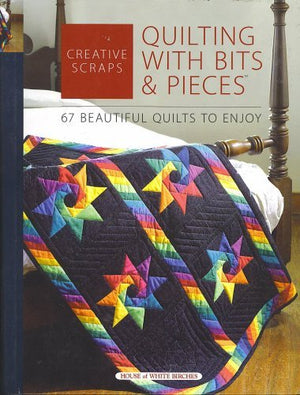 Creative Scraps: Quilting with Bits & Pieces: [67 Beautiful Quilts to Enjoy],New