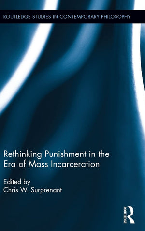 Rethinking Punishment in the Era of Mass Incarceration (Routledge Studies in Contemporary Philosophy),Used