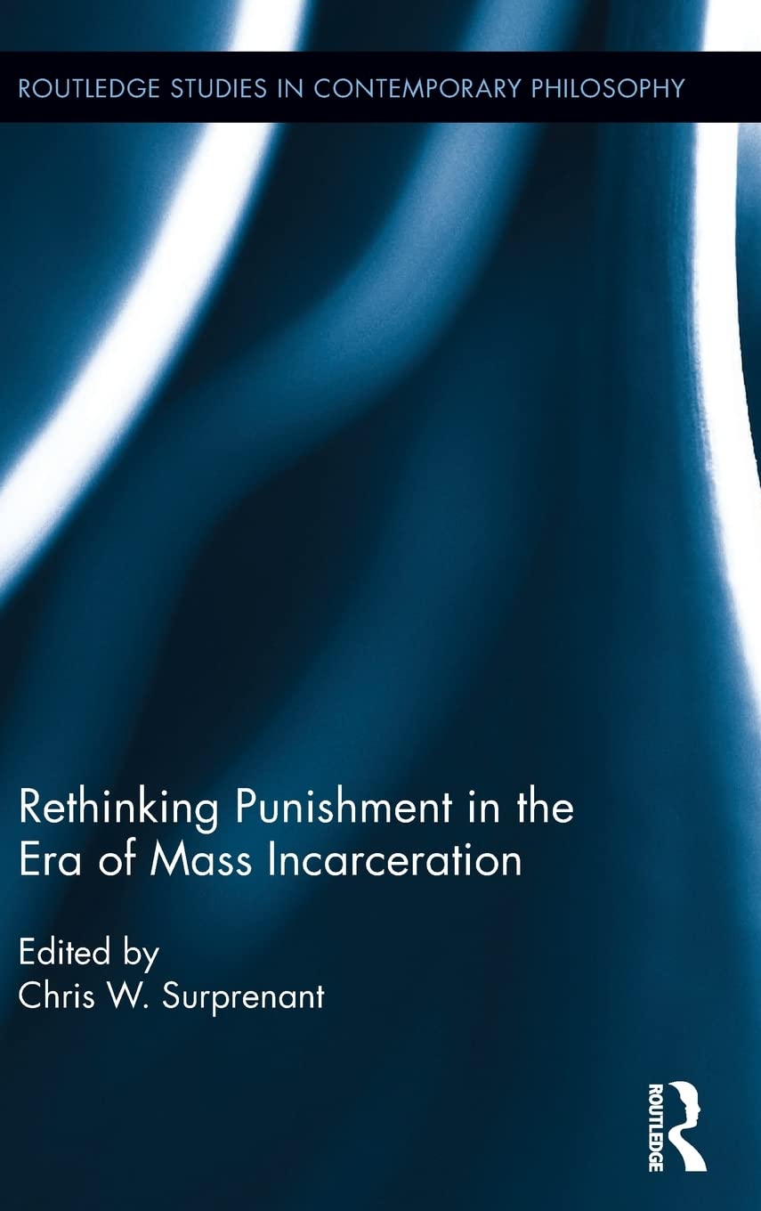 Rethinking Punishment in the Era of Mass Incarceration (Routledge Studies in Contemporary Philosophy),Used