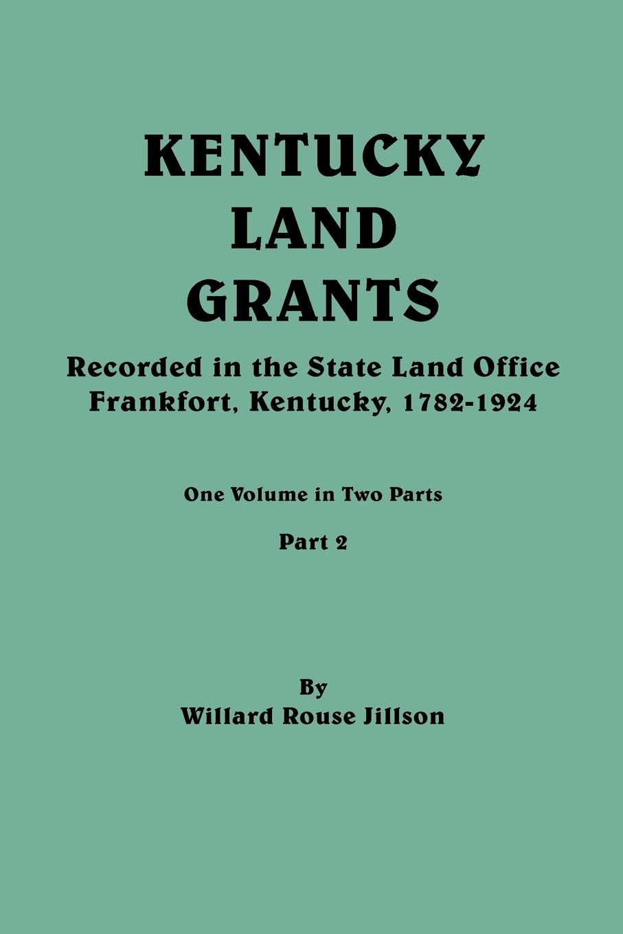 Kentucky Land Grants. One Volume in Two Parts. Part 2,Used