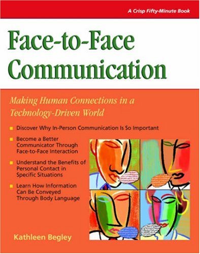 Face to face Communication: Making Human Connections in a TechnologyDriven World (CRISP FIFTYMINUTE SERIES),Used