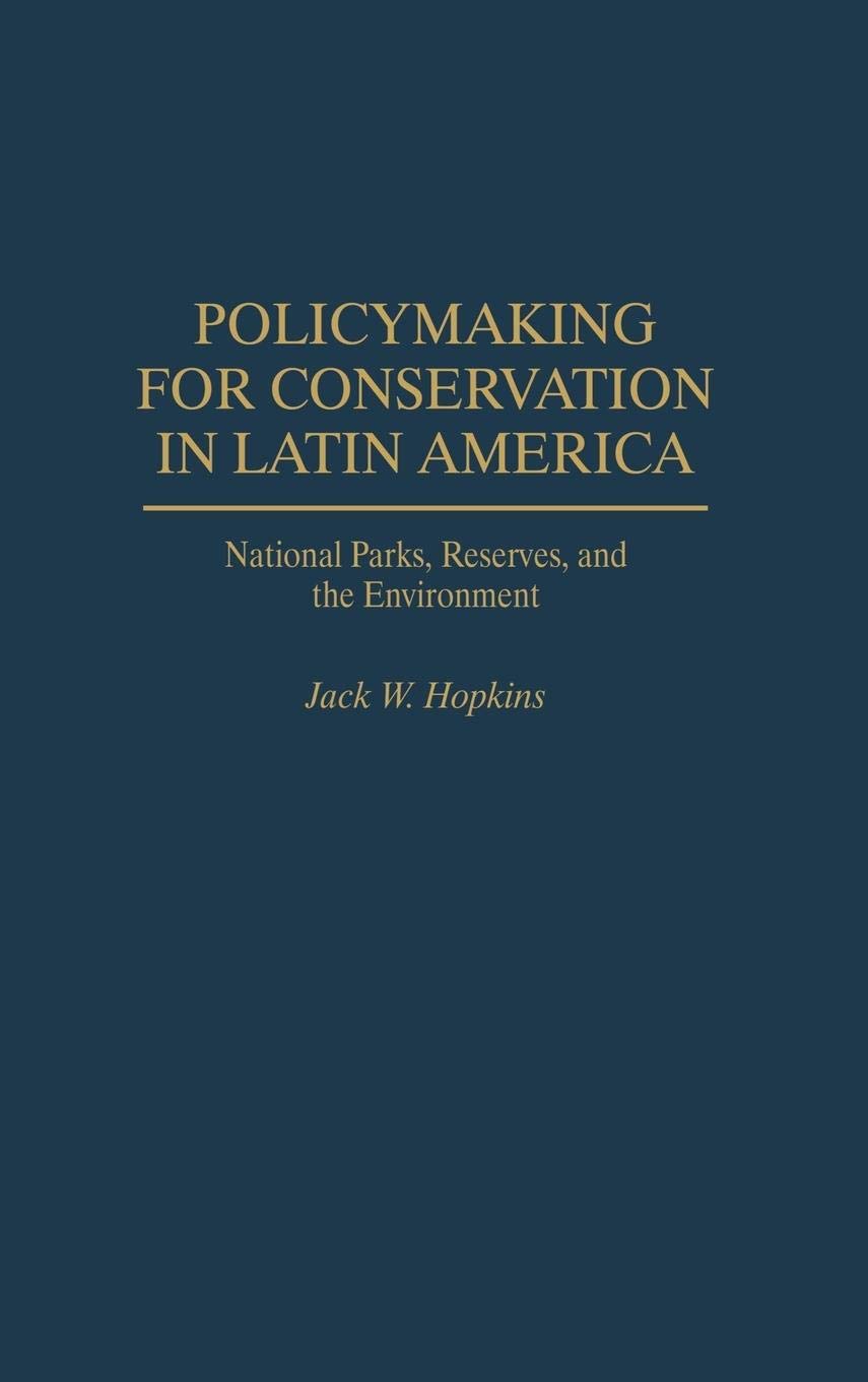 Policymaking For Conservation In Latin America: National Parks, Reserves, And The Environment,Used