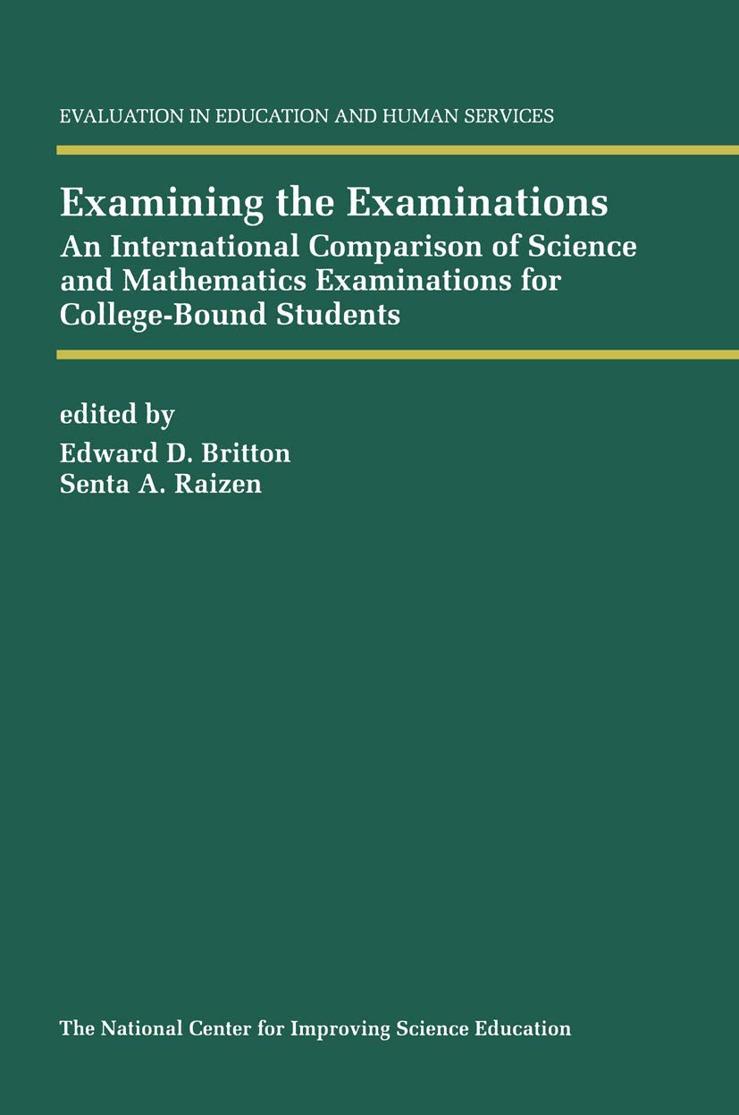 Examining the Examinations: An International Comparison of Science and Mathematics Examinations for CollegeBound Students (Eval,Used