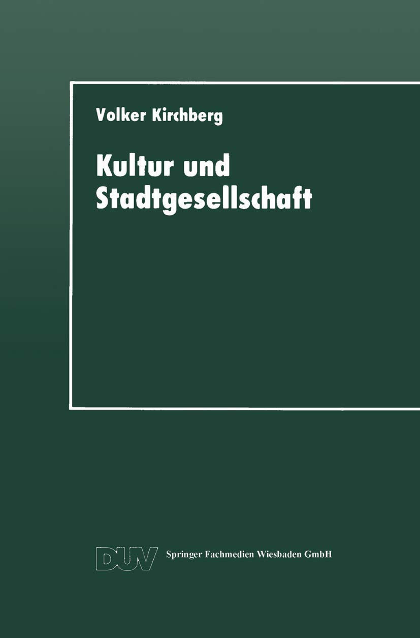 Kultur und Stadtgesellschaft: Empirische Fallstudien zum kulturellen Verhalten der Stadtbevlkerung und zur Bedeutung der Kultur ,Used