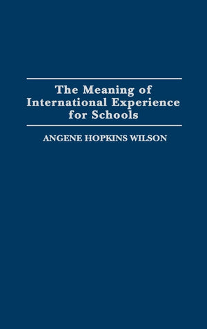 The Meaning of International Experience for Schools (Immunology; 28),New