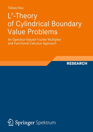 LpTheory of Cylindrical Boundary Value Problems: An OperatorValued Fourier Multiplier and Functional Calculus Approach,Used