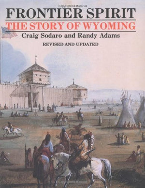 Frontier Spirit: The Story of Wyoming (Revised and Updated),Used