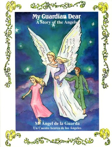My Guardian Dear (Mi Angel de la Guarda) : A Story of the Angels (Un Cuento Acerca de los Angeles),Used