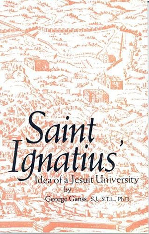 Saint Ignatius Idea Of A Jesuit University-new