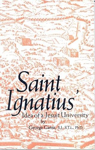 Saint Ignatius Idea Of A Jesuit University-new