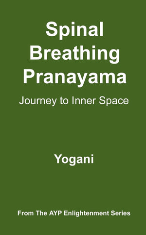 Spinal Breathing Pranayama  Journey to Inner Space: (AYP Enlightenment Series),New