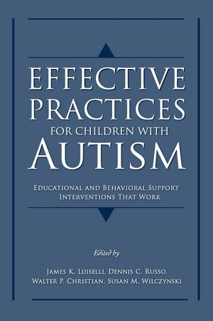 Effective Practices For Children With Autism: Educational And Behavior Support Interventions That Work
