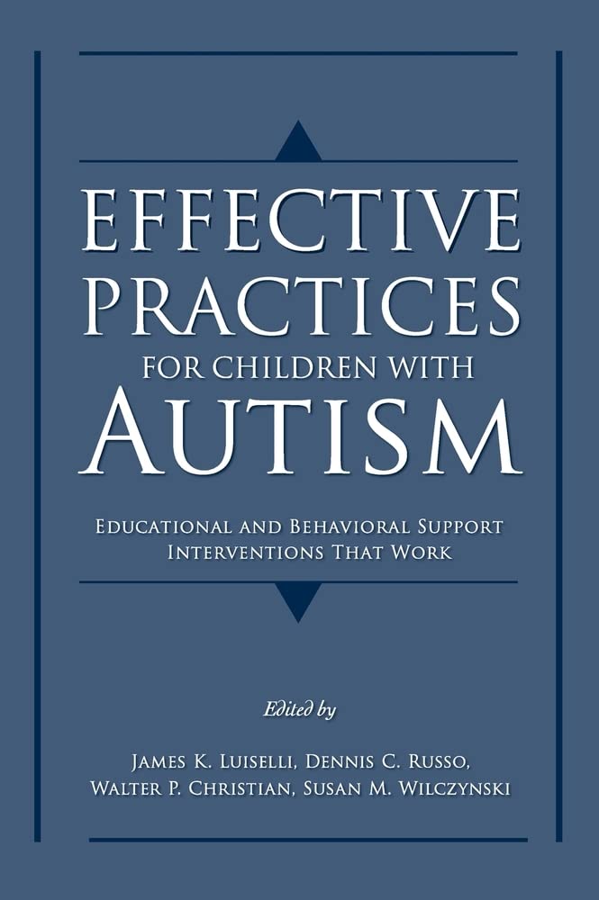 Effective Practices For Children With Autism: Educational And Behavior Support Interventions That Work