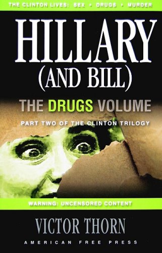 Hillary (And Bill) Part Two Of The Clinton Trilogy: The Drugs Volume