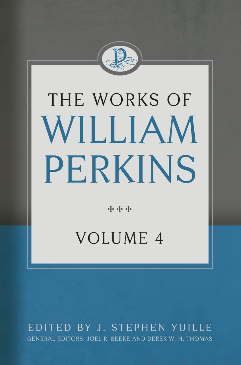 The Works of William Perkins, Volume 4,Used