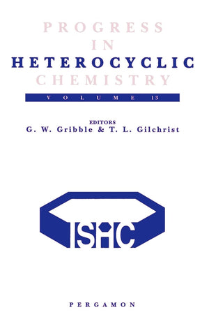 Progress in Heterocyclic Chemistry: A Critical Review of the 2000 Literature Preceded by Two Chapters on Current Heterocyclic To,Used